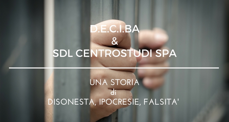 D.E.C.I.BA & SDL Centrostudi prove di falsità e ipocrisia! D.E.C.I.BA & SDL Centrostudi prove di falsità e ipocrisia!